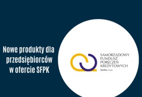 Nowe produkty dla przedsiębiorców w ofercie SFPK