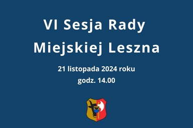 VI Sesja Rady Miejskiej Leszna